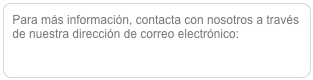 Para más información, contacta con nosotros a través de nuestra dirección de correo electrónico:aaquarks@aaquarks.com